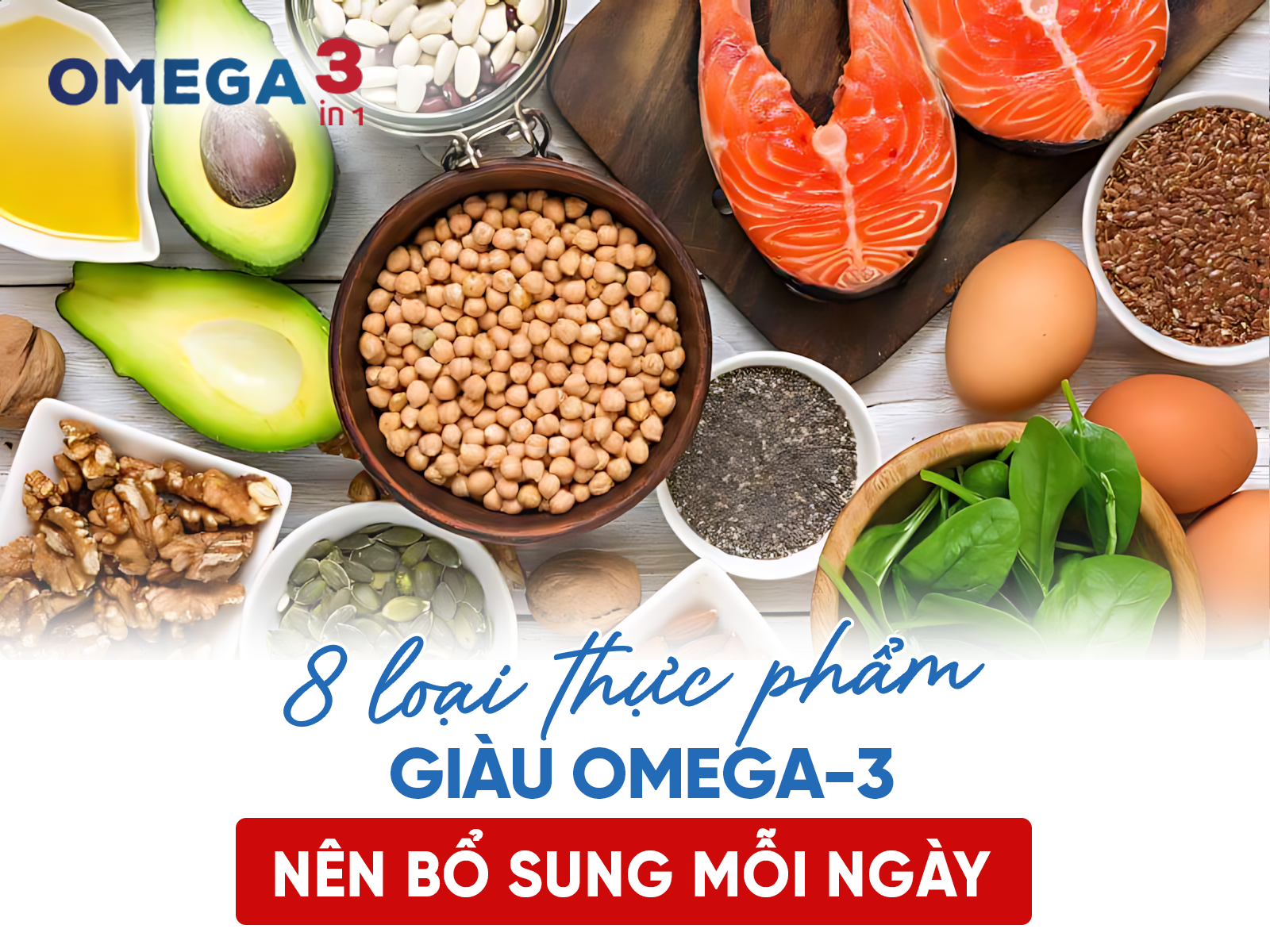 Mách Bạn 8 Loại Thực Phẩm Giàu Omega-3 Nên Bổ Sung Mỗi Ngày
